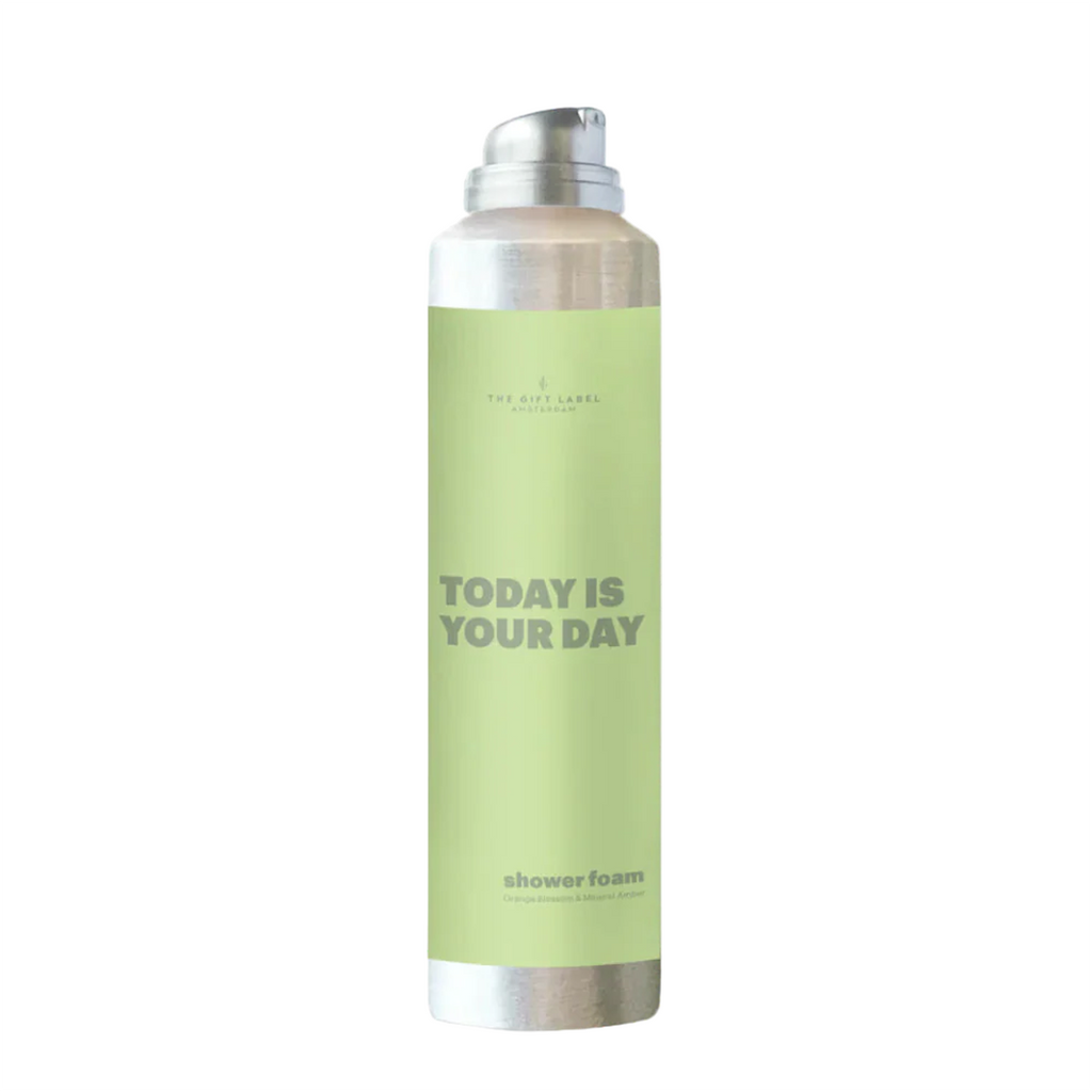 Shower foam -  Today is your day